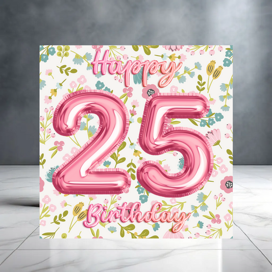 Floral 25th Birthday Card for Her with Flowers and Balloons - Twenty Five - Milestone Birthday