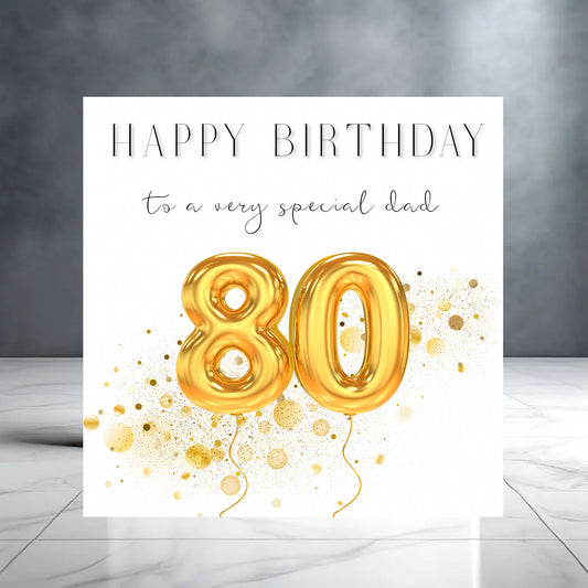 Gold Happy 80th Birthday to a Very Special Dad - Milestone Birthday - Balloons - Birthday Card for Him