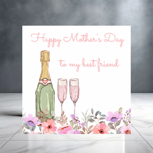 Pretty Happy Mother’s Day Card to my Best Friend with Flowers and Champagne