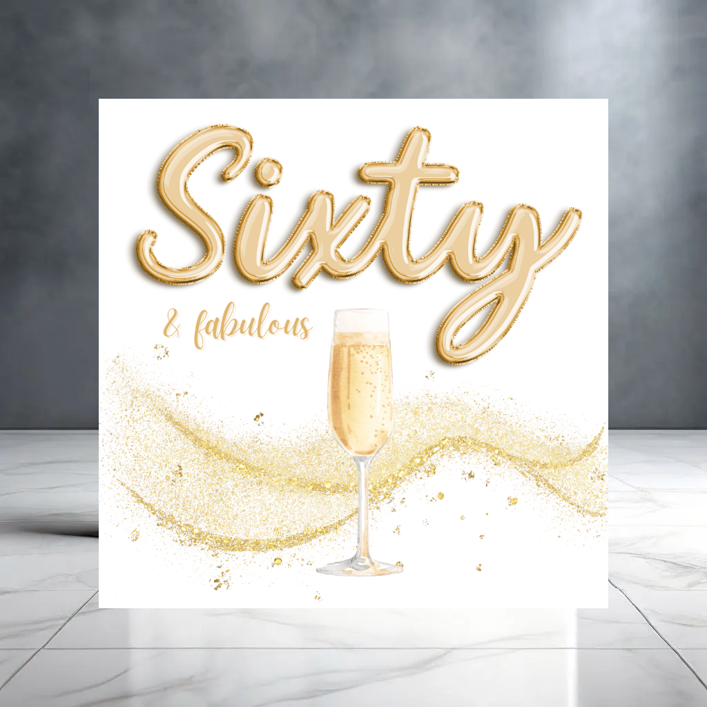 Sixty & Fabulous Birthday Card - 60th Birthday Card with Champagne