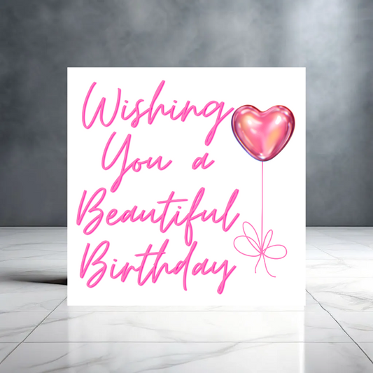 Wishing You a Beautiful Birthday - Pink Girly Birthday Card - Heart Balloon