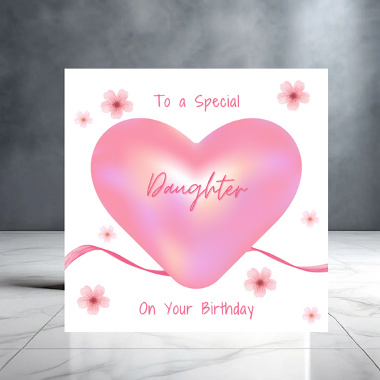 To a Special Daughter on Your Birthday - Birthday Card for Daughter with Flowers and Hearts - Birthday Card for Her