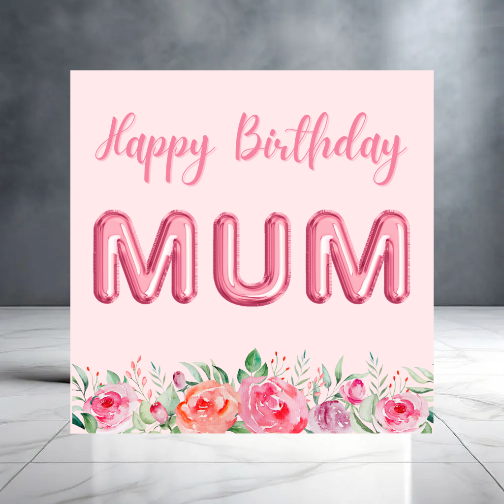 Pink Happy Birthday Mum Card with Flowers and Balloons